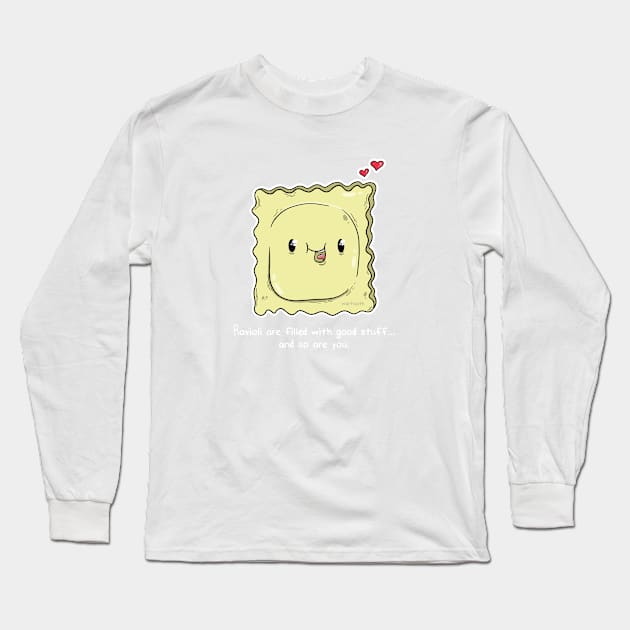 Ravioli is filled with good stuff - so are you. Long Sleeve T-Shirt by wartoothdesigns